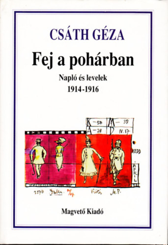 Csth Gza - Fej a pohrban - Napl s levelek 1914-1916
