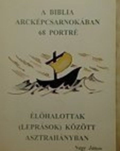 Nagy J�nos - A Biblia arck�pcsarnok�ban 68 portr� �l�halottak (lepr�sok) k�z�tt Asztrah�nyban