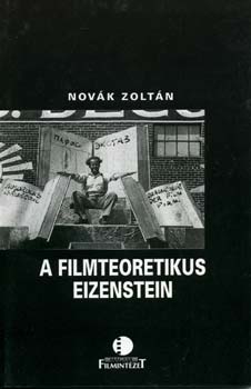 Novák Zoltán - A filmteoretikus Eizenstein