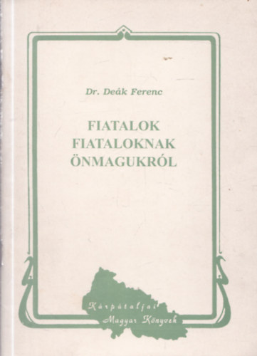 Dr. De�k Ferenc - Fiatalok fiataloknak �nmagukr�l (dedik�lt)