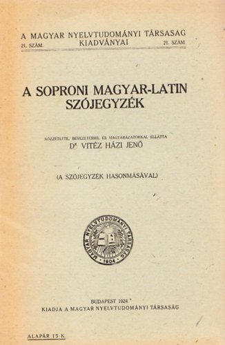 Dr. Vitz Hzi Jen - A soproni magyar-latin szjegyzk (A Magyar Nyelvtudomnyi Trsasg kiadvnyai 21.szm)