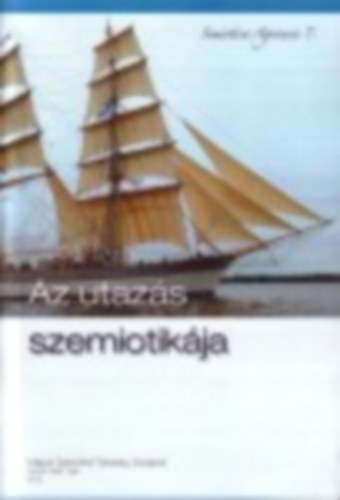 Bal�zs G�za - H. Varga Gyula  (szerk.) - Az utaz�s szemiotik�ja
