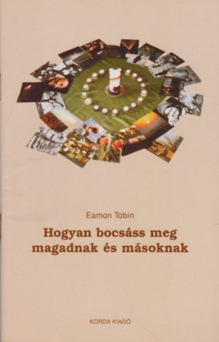 Eamon Tobin - Hogyan bocsáss meg magadnak és másoknak