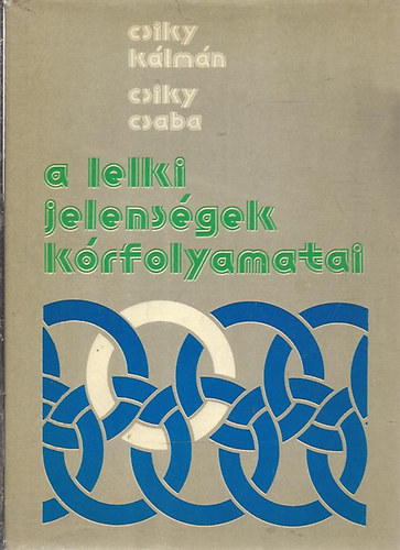 Csiky-Csiky - A lelki jelenségek kórfolyamatai