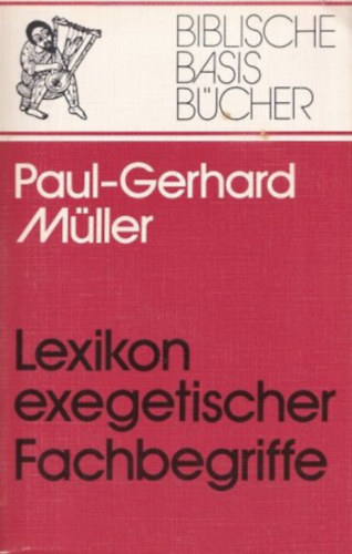 Paul-Gerhard Müller - Lexikon exegetischer Fachbegriffe. Biblische Basis-Bücher ; Band 1.
