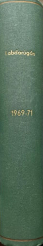 Hoffer Jzsef  (szerk.) - Labdargs 1969/1970/1971 teljes XV. XVI. XII. vfolyam egybektve
