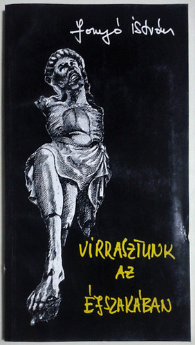 Fony� Istv�n - Virrasztunk az �jszak�ban