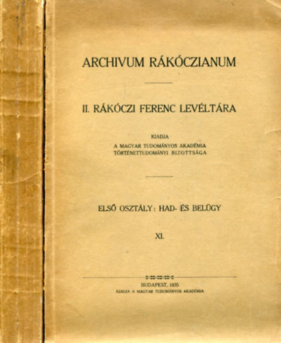 Nincs feltntetve - Archivum Rkczianum. II. Rkczi Ferencz levltra. Els osztly: Had- s belgy. XI. s XII. ktet.