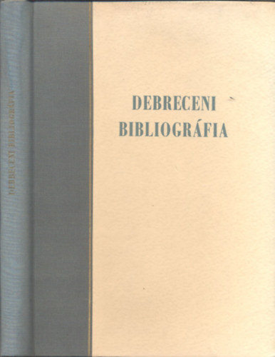 Varga; Lengyel; Bata - Debreceni bibliogrfia (Alapvet irodalom a vros ismerethez)