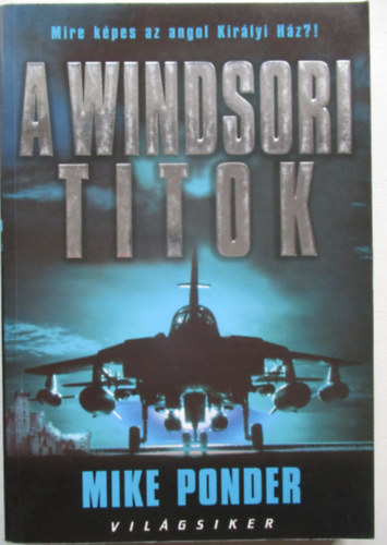 Mike Ponder - A Windsori titok - Mire kpes az angol Kirlyi Hz?!