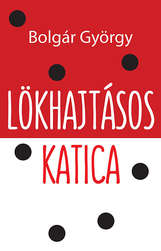Bolg�r Gy�rgy - L�khajt�sos Katica