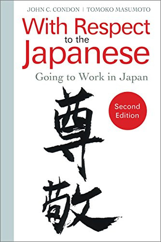 Tomoko Masumoto John C. Condon - With Respect to the Japanese: Going to Work in Japan (Second Edition)