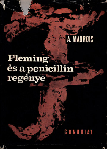 A. Maurois - Fleming s a penicillin regnye