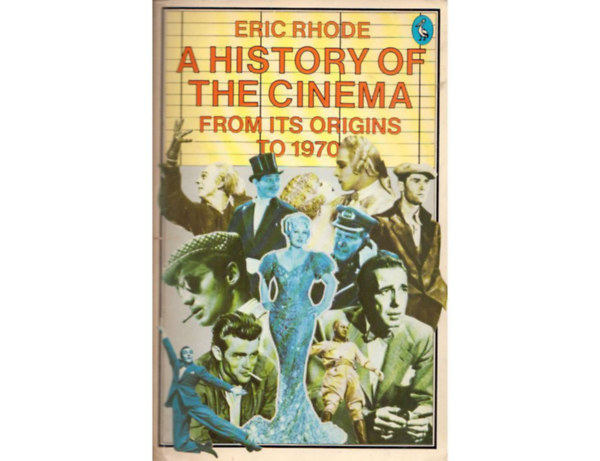 Eric Rhode - A History of the Cinema from its Origins to 1970