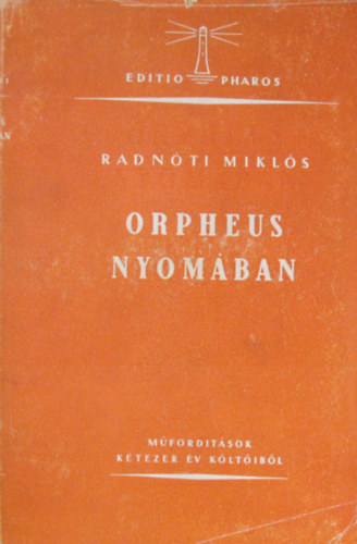 Radnóti Miklós - Orpheus nyomában- I. kiadás (Műfordítások kétezer év költőiből)