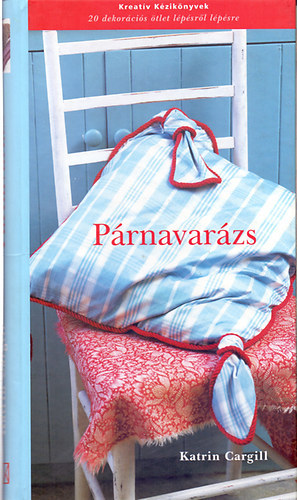Katrin Cargill - P�rnavar�zs - 20 dekor�ci�s �tlet l�p�sr�l l�p�sre