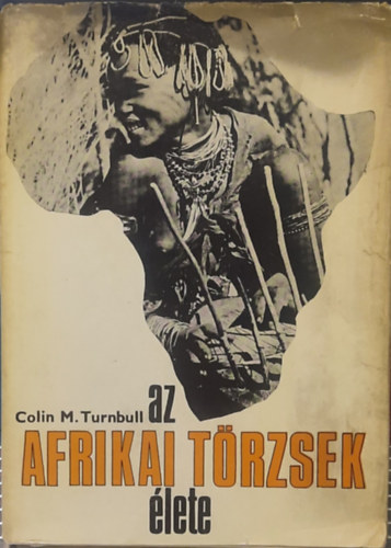Colin M. Turnbull - Az afrikai trzsek lete