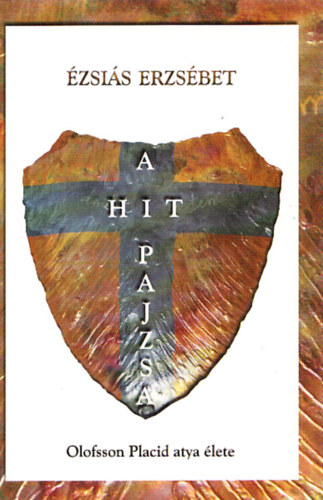 Ézsiás Erzsébet - A hit pajzsa