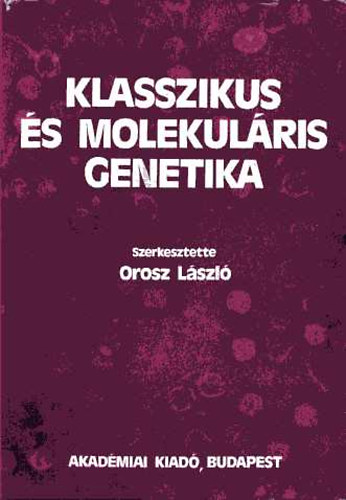 Orosz Lszl - Klasszikus s molekulris genetika