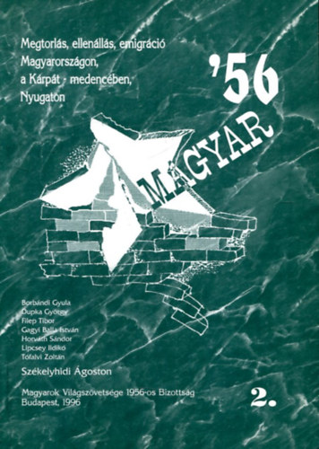 Dupka Gyrgy, Filep Tibor, Gagyi Balla Istvn, Horvth Sndor, Lipcsey Ildik, Tfalvi Zoltn, Szkelyhidi goston  Borbndi Gyula (szerk.) - Magyar '56 2.: Megtorls,ellenlls,emigrci Magyarorszgon, a Krpt-medencben, Nyugaton