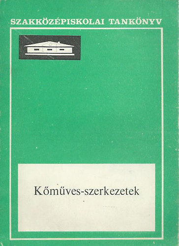 T�bi�s-Seidl-Megyer-Pados - K�m�ves-szerkezetek (Az ipari szakk�z�piskol�k sz�m�ra)