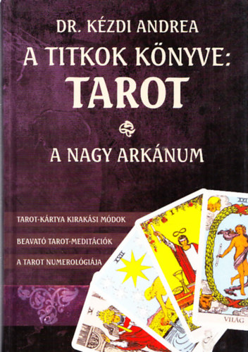 Kzdi Andrea dr. - A titkok knyve: Tarot - A Nagy Arknum (DVD nlkl)