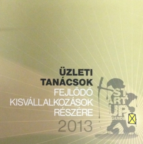 Nov�k P�ter - Szab� Endre - Mari�n Andor - �zleti tan�csok fejl�d� kisv�llalkoz�sok r�sz�re 2013