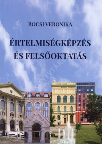 Bocsi Veronika (szerk.) - Értelmiségképzés és felsőoktatás