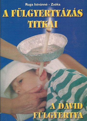 Ruga Istvánné-Zsóka - A fülgyertyázás titkai