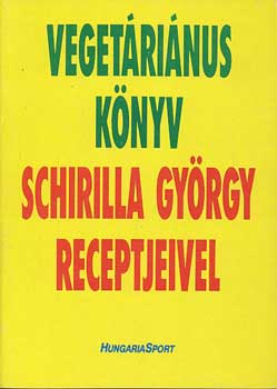 Schirilla Gyrgy - Vegetrinus knyv Schirilla Gyrgy receptjeivel