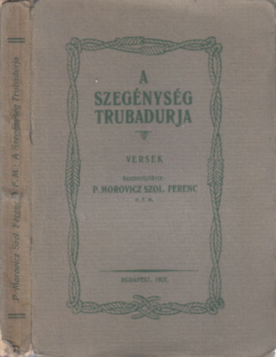 P. Morovicz Szol. Ferenc  (gyjt.) - A szegnysg trubadurja- Assisi Szent Ferenc a magyar kltszetben (versek)