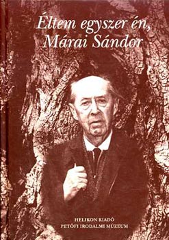 M�sz�ros Tibor - �ltem egyszer �n, M�rai S�ndor