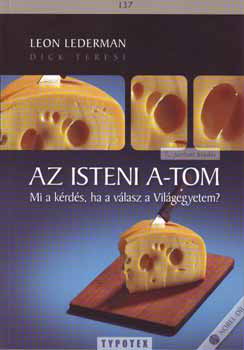 Teresi, Dick Leon Lederman - Az isteni a-tom - Mi a krds, ha a vlasz a vilgegyetem