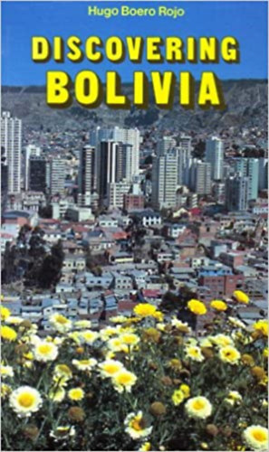 Hugo Boero Rojo - Discovering Bolivia