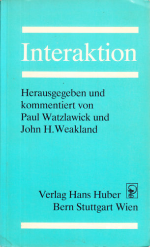 John H. Weakland Paul Watzlawick - Interaktion Herausgegeben und kommentiert von Paul Wtzlawick und John H. Weakland