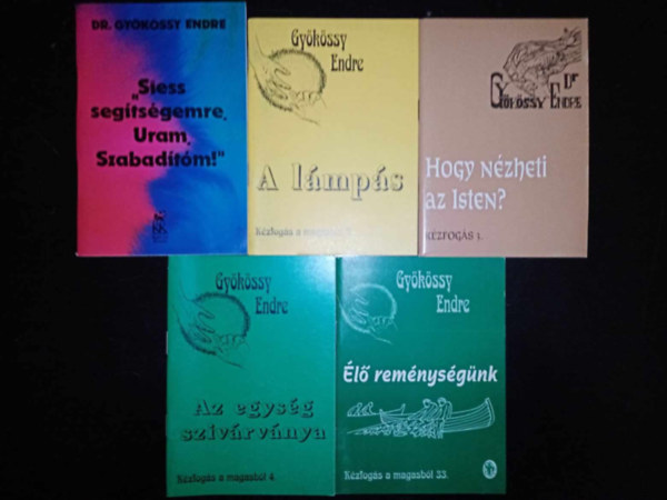 Gykssy Endre - Gykssy Endre knyvcsomag (5 db) "Siess segtsgemre, Uram, Szabadtm" / A lmps / Hogy nzheti az Isten? / Az egysg szivrvnya / l remnysgnk