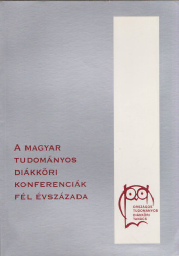 Anderle dm  (szerk.) - A magyar tudomnyos dikkri konferencik fl vszzada 1951-2001