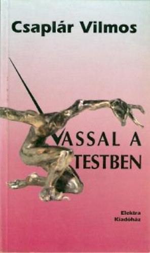 Csapl�r Vilmos - Vassal a testben
