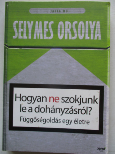Selymes Orsolya - Hogyan ne szokjunk le a dohnyzsrl?