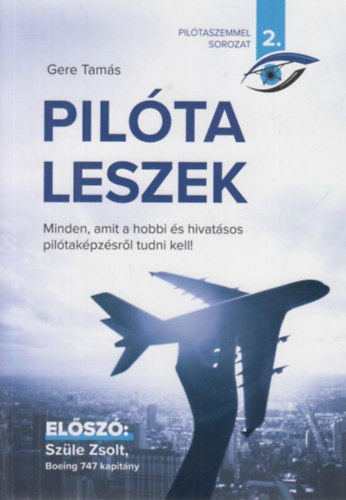 Gere Tams - Pilta leszek - minden, amit a hobbi s hivatsos piltakpzsrl tudni kell