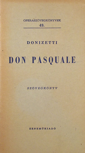 Gaetano Donizetti - Don Pasquale (Operaszvegknyvek 49.)