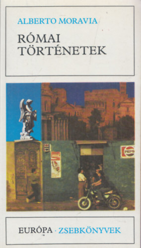 Alberto Moravia - Római történetek (Európa Zsebkönyvek)