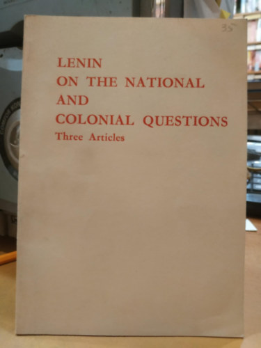 V. I. Lenin - Lenin on the National and Colonial Questions: Three Articles