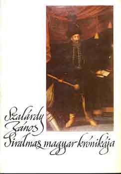 Szal�rdy J�nos - Szal�rdy J�nos siralmas magyar kr�nik�ja