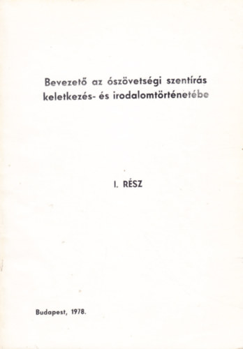 dr. N�dor Ferenc - Bevezet� az �sz�vets�gi szent�r�s keletkez�s- �s irodalomt�rt�net�be I. r�sz