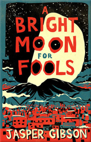 Jasper Gibson - A Bright Moon for Fools