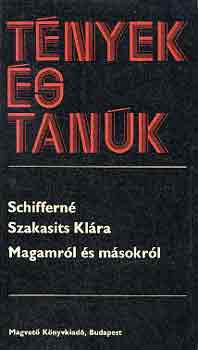 Schiffern� Szakasits Kl�ra - Magamr�l �s m�sokr�l (t�nyek �s tan�k)