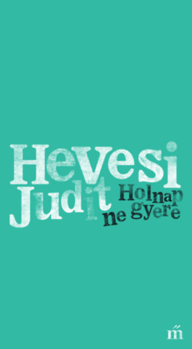 Hevesi Judit - Holnap ne gyere