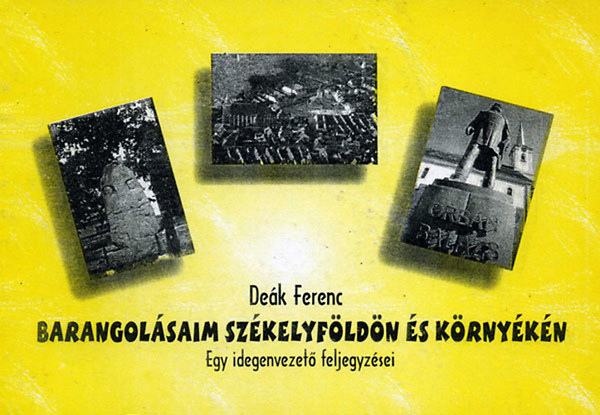 De�k Ferenc - Barangol�saim Sz�kelyf�ld�n �s k�rny�k�n (egy idegenvezet� feljegyz.)