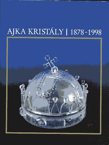 Pataki Judit  (szerk.) - Ajka kristly 1878-1998